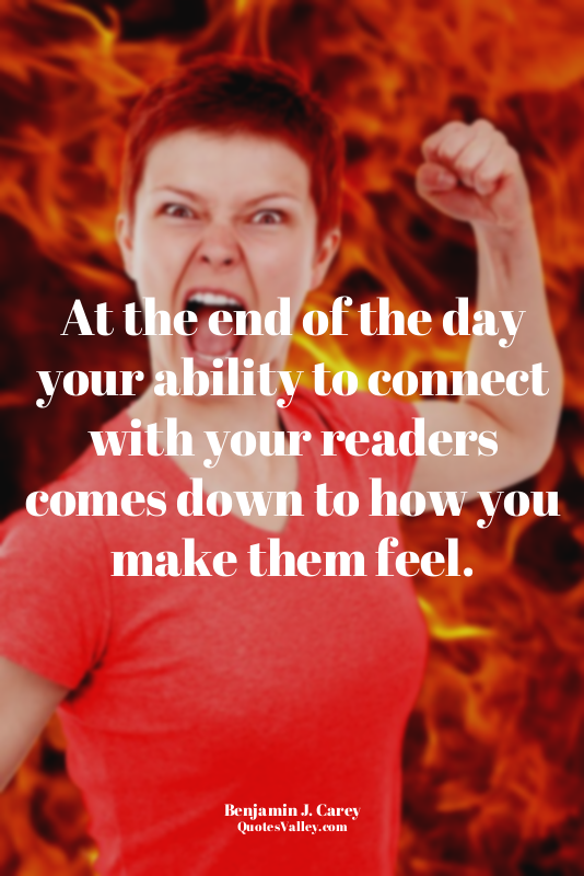 At the end of the day your ability to connect with your readers comes down to ho...