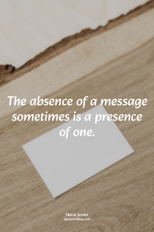 The absence of a message sometimes is a presence of one.