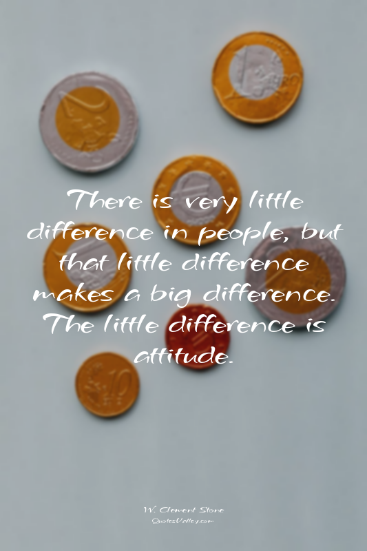 There is very little difference in people, but that little difference makes a bi...