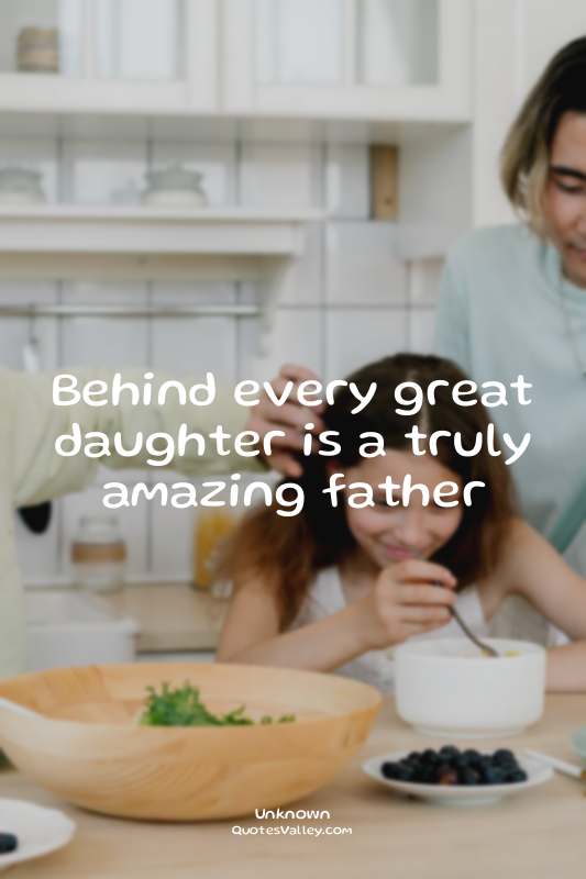 Behind every great daughter is a truly amazing father