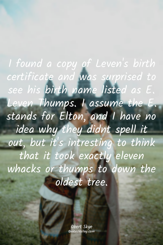 I found a copy of Leven's birth certificate and was surprised to see his birth n...