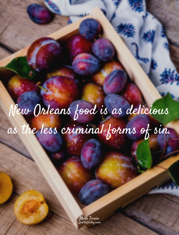 New Orleans food is as delicious as the less criminal forms of sin.