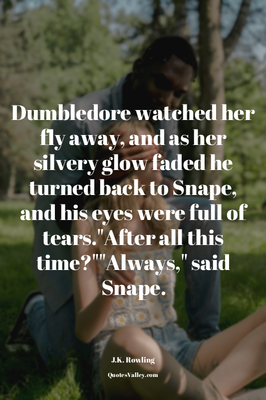 Dumbledore watched her fly away, and as her silvery glow faded he turned back to...