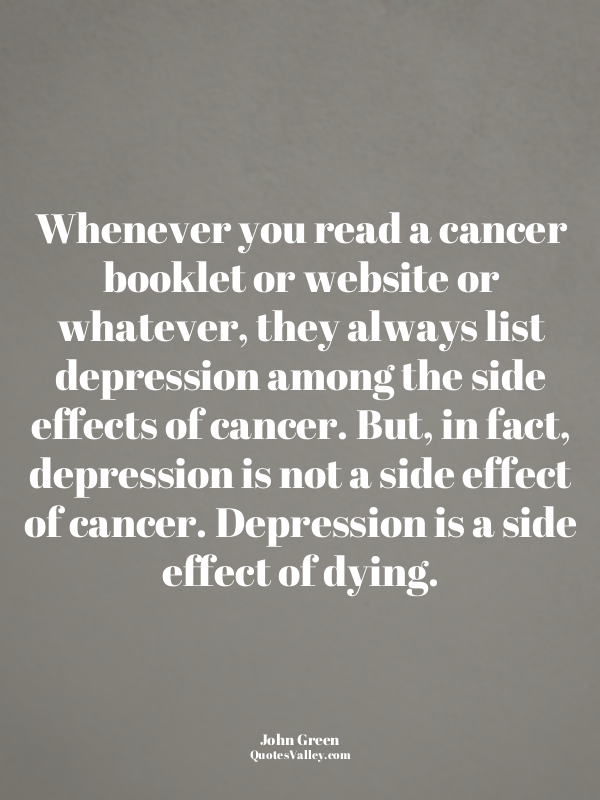 Whenever you read a cancer booklet or website or whatever, they always list depr...