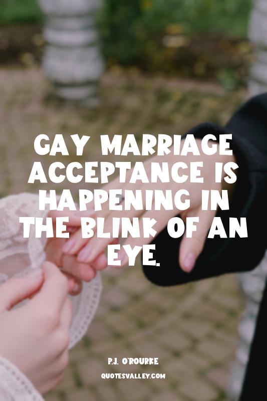 Gay marriage acceptance is happening in the blink of an eye.