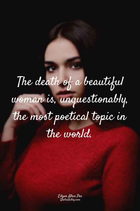 The death of a beautiful woman is, unquestionably, the most poetical topic in th...