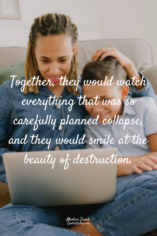 Together, they would watch everything that was so carefully planned collapse, an...