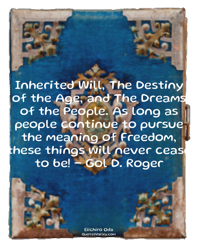 Inherited Will, The Destiny of the Age, and The Dreams of the People. As long as...
