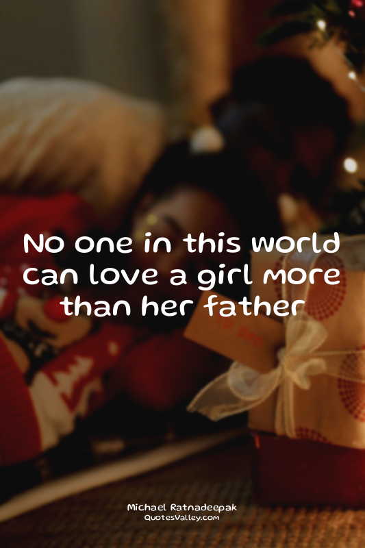 No one in this world can love a girl more than her father