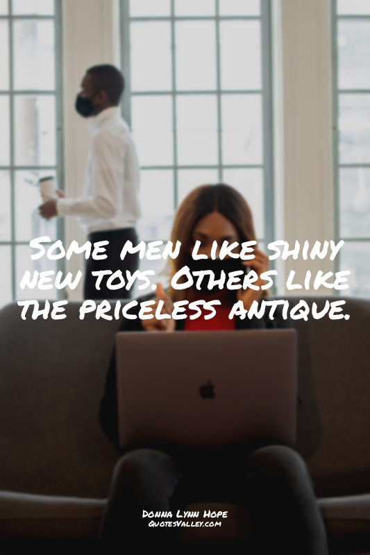 Some men like shiny new toys. Others like the priceless antique.