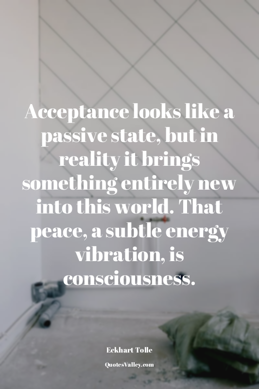 Acceptance looks like a passive state, but in reality it brings something entire...