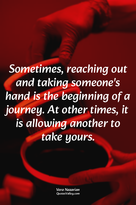 Sometimes, reaching out and taking someone's hand is the beginning of a journey....