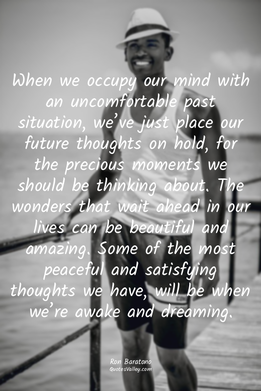 When we occupy our mind with an uncomfortable past situation, we’ve just place o...