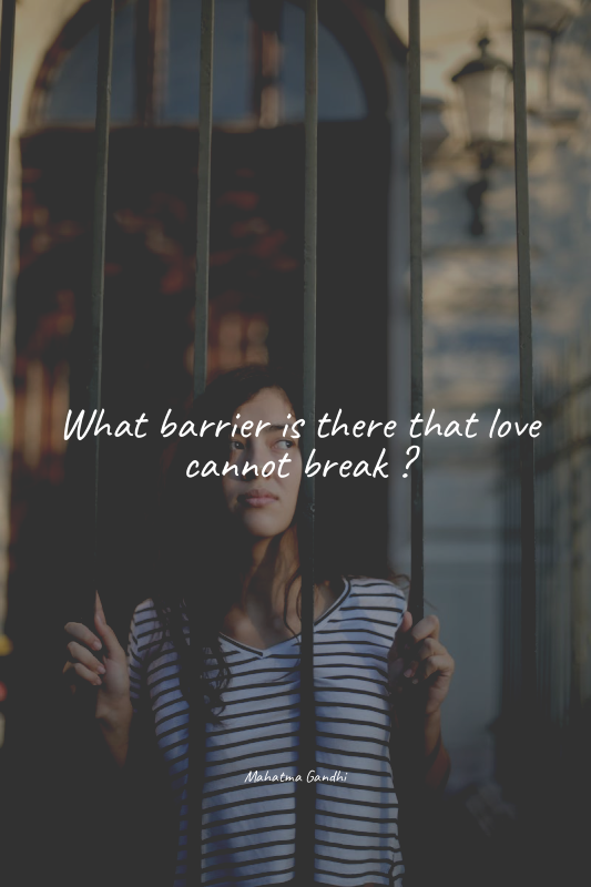 What barrier is there that love cannot break ?