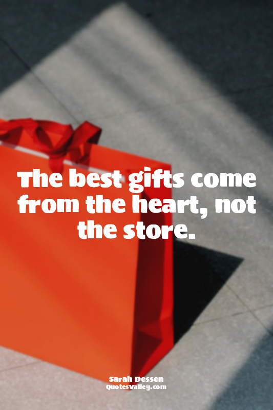 The best gifts come from the heart, not the store.