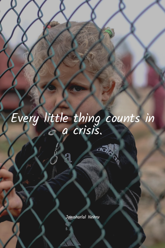 Every little thing counts in a crisis.