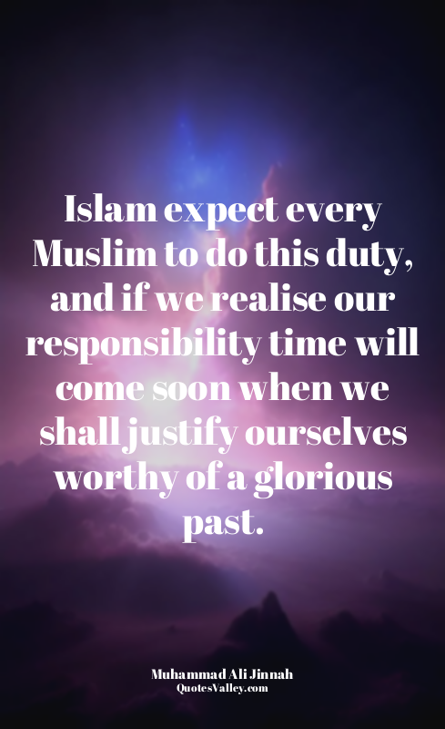 Islam expect every Muslim to do this duty, and if we realise our responsibility...