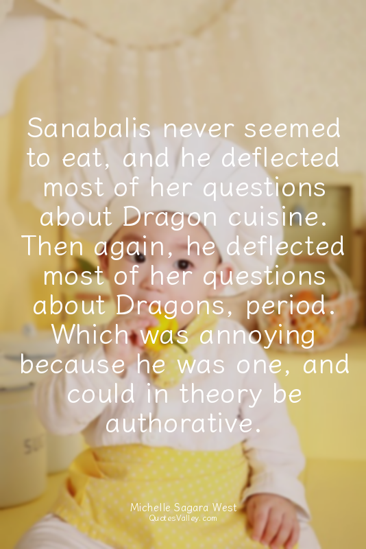 Sanabalis never seemed to eat, and he deflected most of her questions about Drag...
