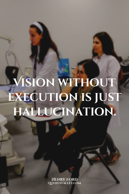 Vision without execution is just hallucination.