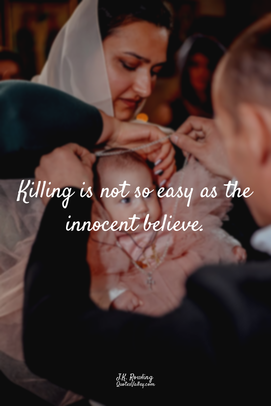 Killing is not so easy as the innocent believe.