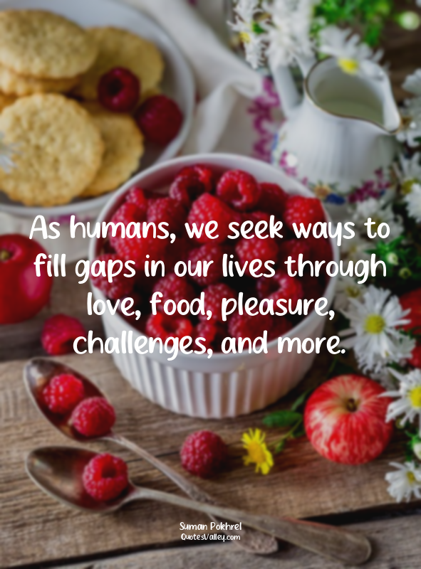 As humans, we seek ways to fill gaps in our lives through love, food, pleasure,...