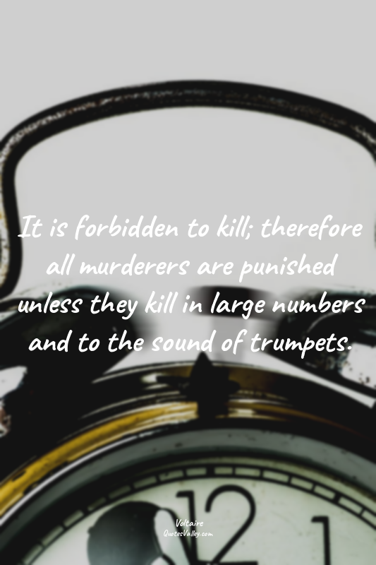 It is forbidden to kill; therefore all murderers are punished unless they kill i...