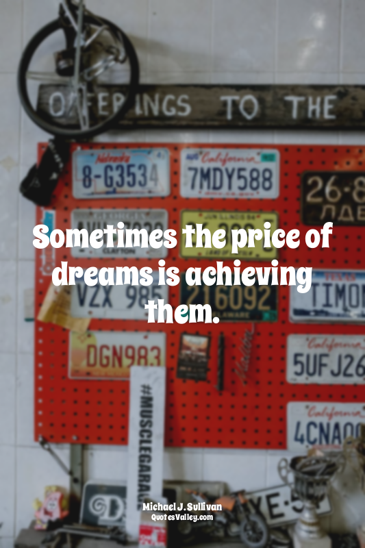 Sometimes the price of dreams is achieving them.