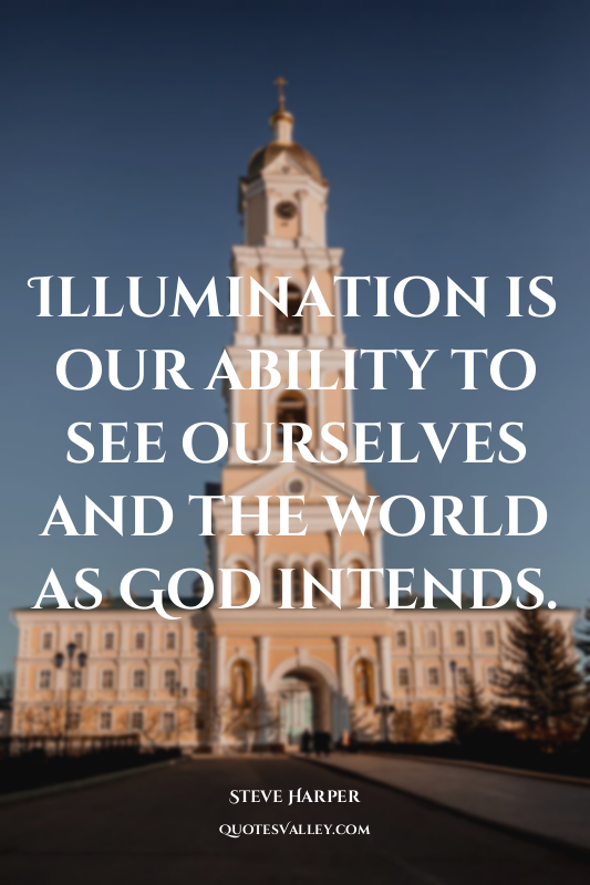 Illumination is our ability to see ourselves and the world as God intends.