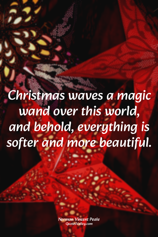 Christmas waves a magic wand over this world, and behold, everything is softer a...