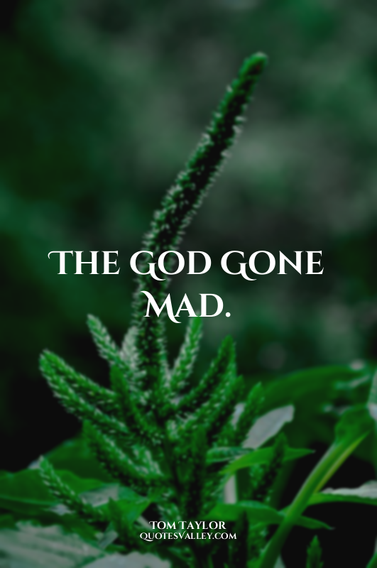 The God Gone Mad.