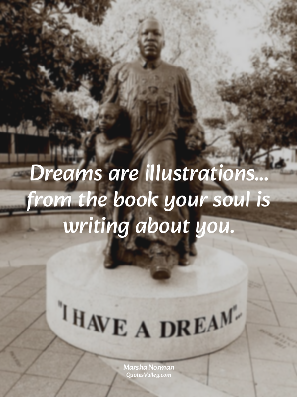 Dreams are illustrations... from the book your soul is writing about you.