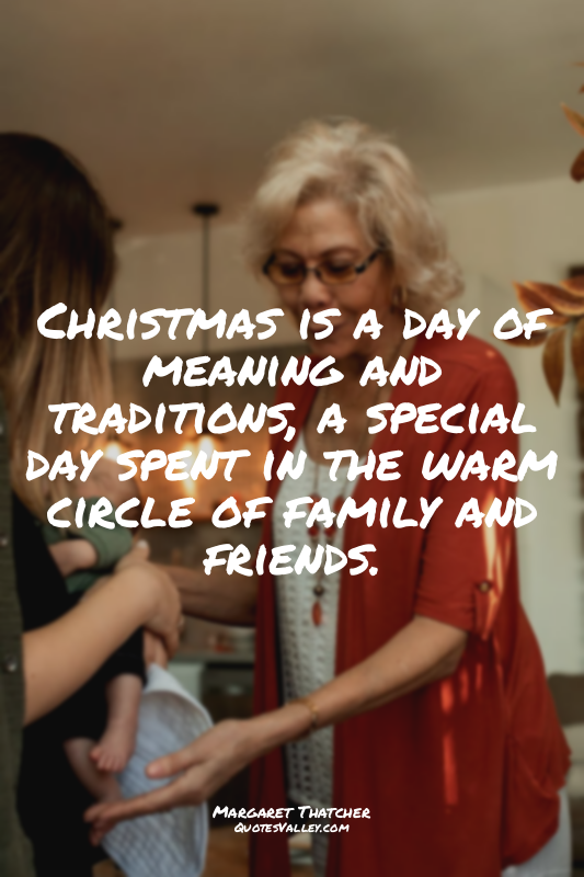 Christmas is a day of meaning and traditions, a special day spent in the warm ci...