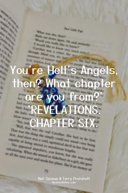 You're Hell's Angels, then? What chapter are you from?' 'REVELATIONS. CHAPTER SI...