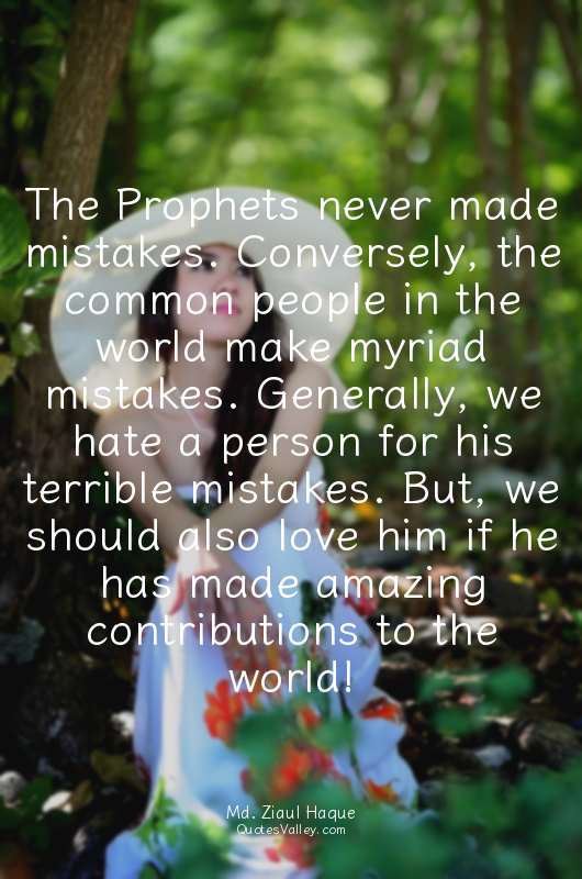 The Prophets never made mistakes. Conversely, the common people in the world mak...