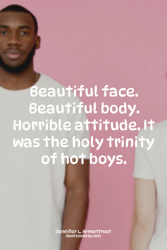 Beautiful face. Beautiful body. Horrible attitude. It was the holy trinity of ho...