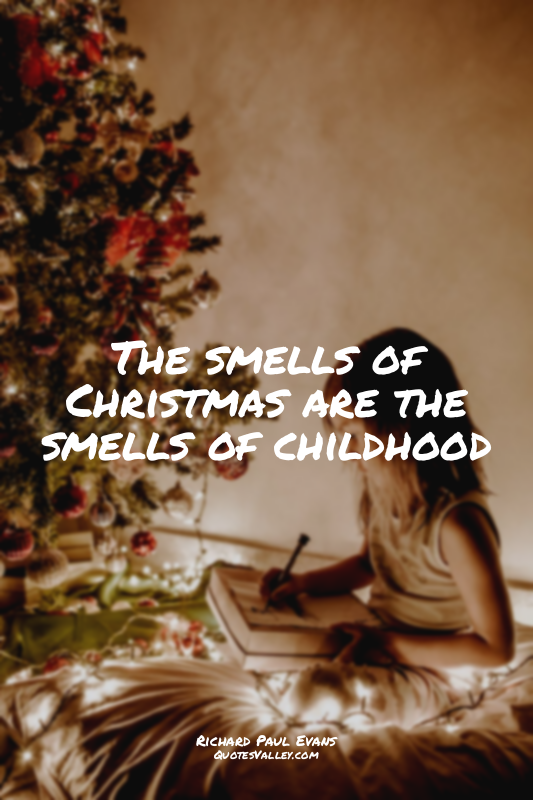 The smells of Christmas are the smells of childhood