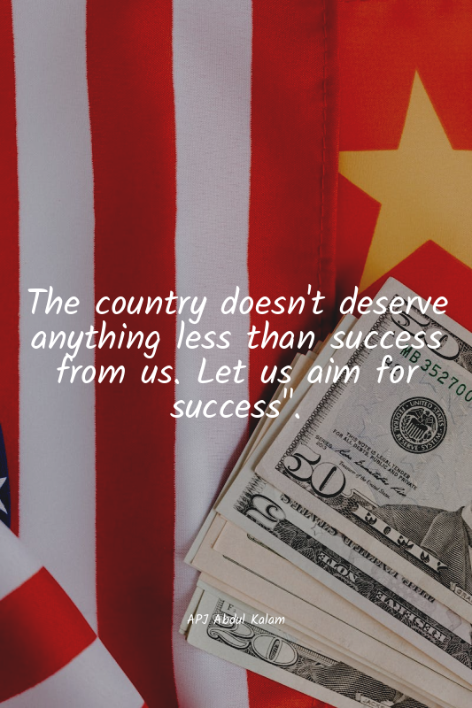 The country doesn't deserve anything less than success from us. Let us aim for s...