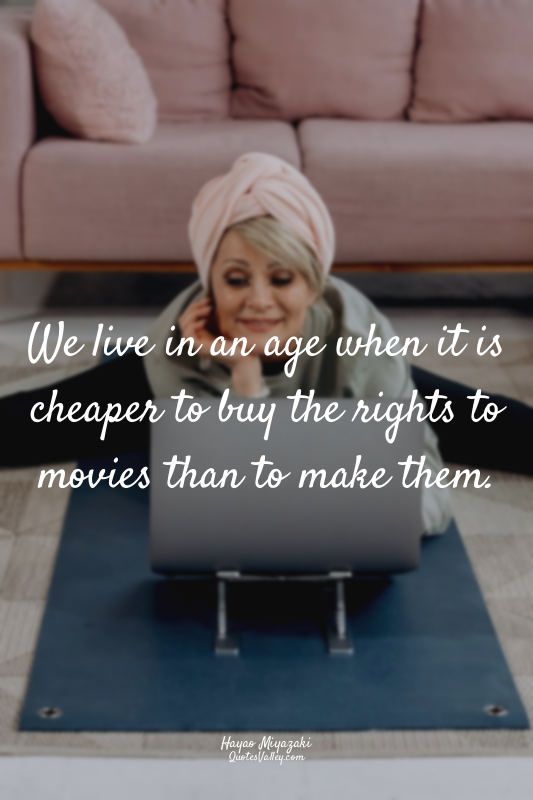 We live in an age when it is cheaper to buy the rights to movies than to make th...