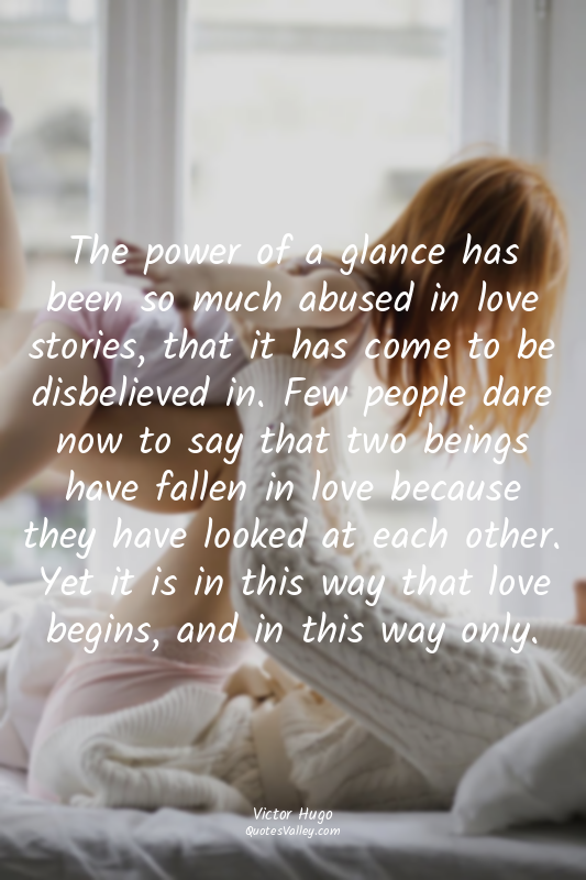 The power of a glance has been so much abused in love stories, that it has come...