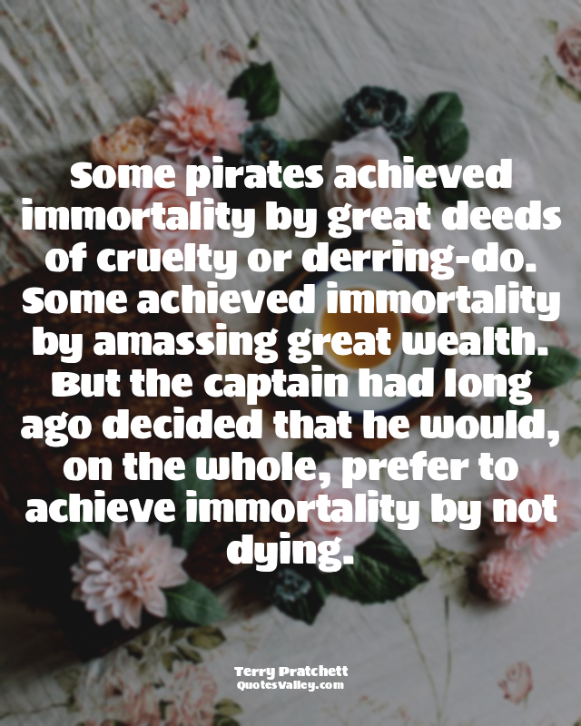 Some pirates achieved immortality by great deeds of cruelty or derring-do. Some...