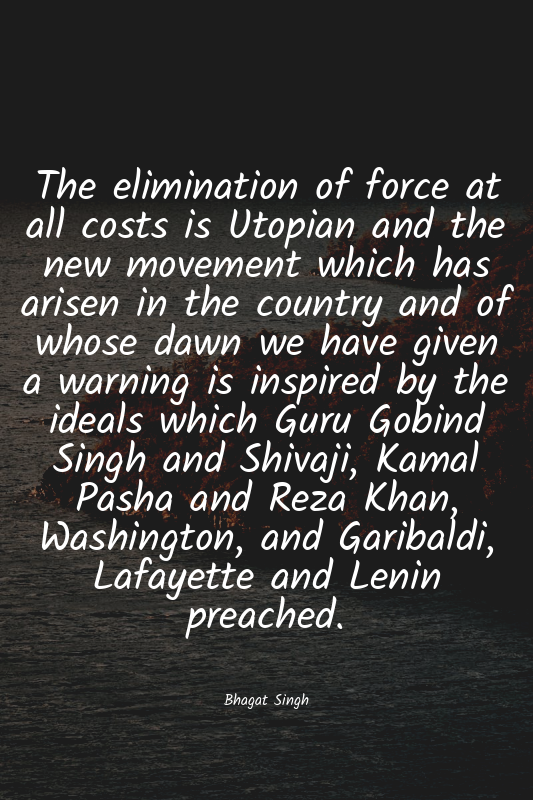 The elimination of force at all costs is Utopian and the new movement which has...