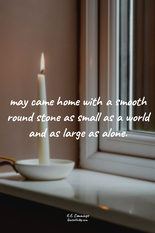 may came home with a smooth round stone as small as a world and as large as alon...