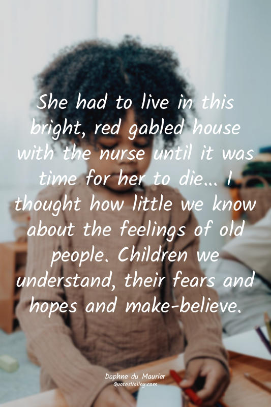 She had to live in this bright, red gabled house with the nurse until it was tim...