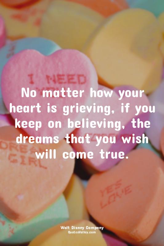 No matter how your heart is grieving, if you keep on believing, the dreams that...