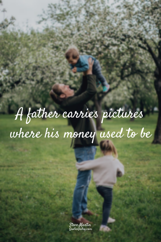 A father carries pictures where his money used to be