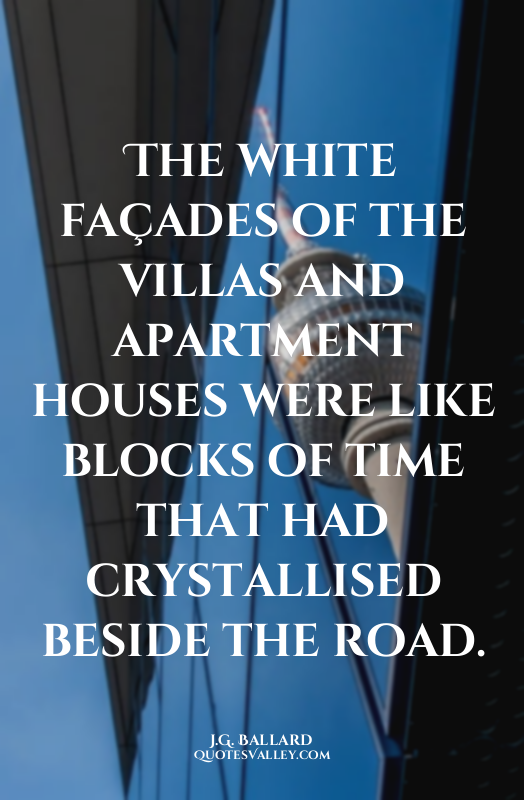 The white façades of the villas and apartment houses were like blocks of time th...