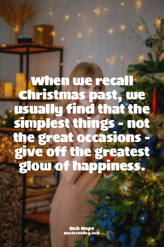 When we recall Christmas past, we usually find that the simplest things - not th...