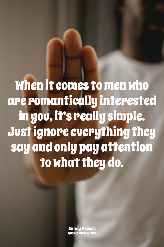 When it comes to men who are romantically interested in you, it’s really simple....