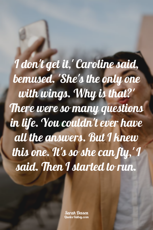 I don't get it,' Caroline said, bemused. 'She's the only one with wings. Why is...