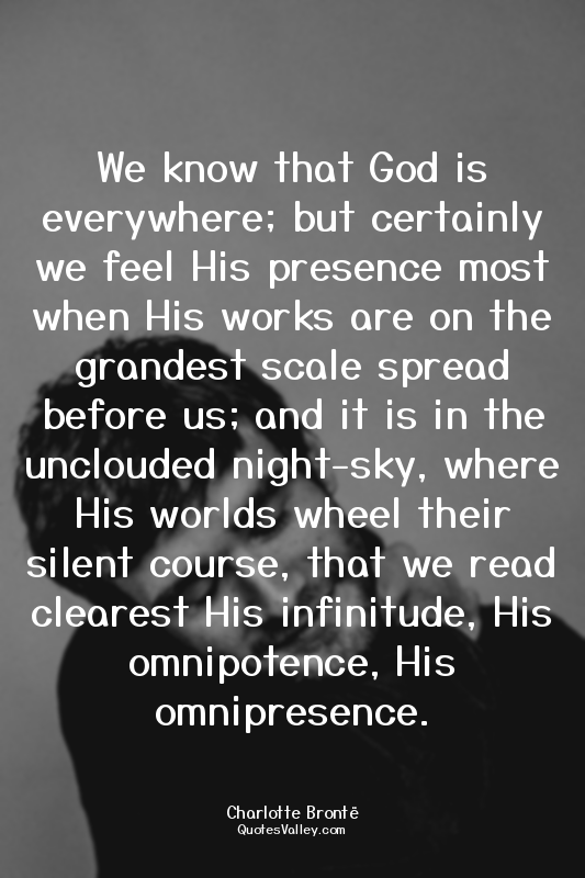 We know that God is everywhere; but certainly we feel His presence most when His...
